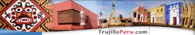 Trujillo Peru - Ciudad de la Eterna Primavera - Turismo en la costa norte del Perú